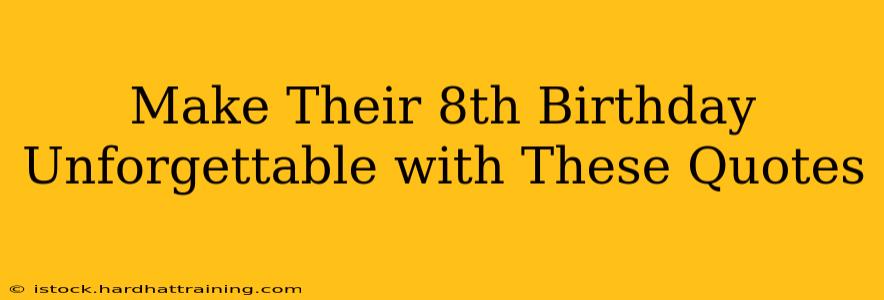 Make Their 8th Birthday Unforgettable with These Quotes