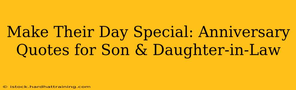 Make Their Day Special: Anniversary Quotes for Son & Daughter-in-Law