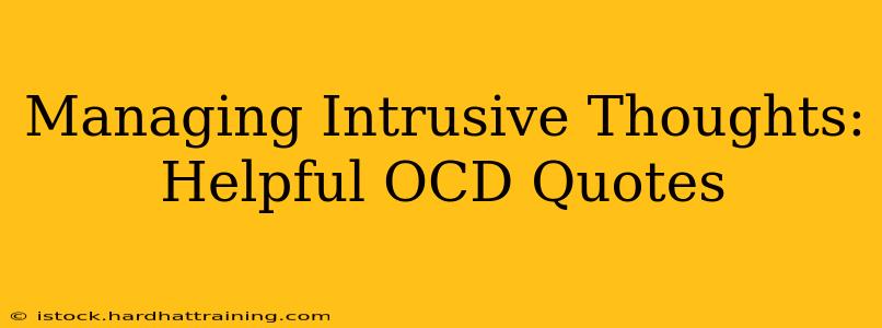 Managing Intrusive Thoughts: Helpful OCD Quotes