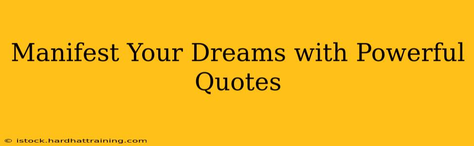 Manifest Your Dreams with Powerful Quotes