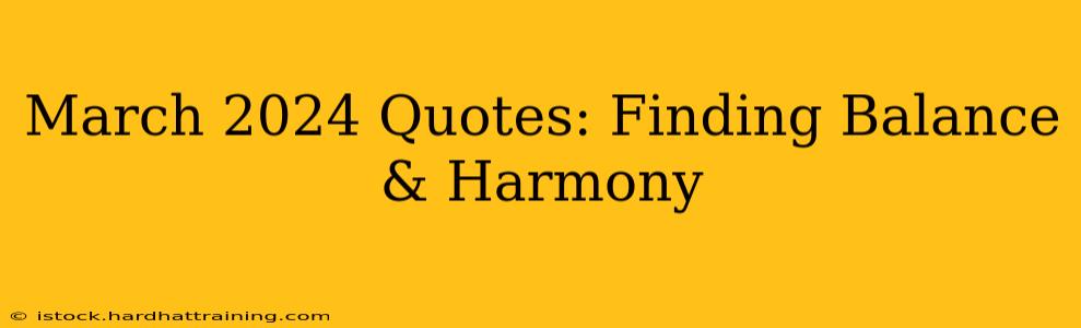 March 2024 Quotes: Finding Balance & Harmony