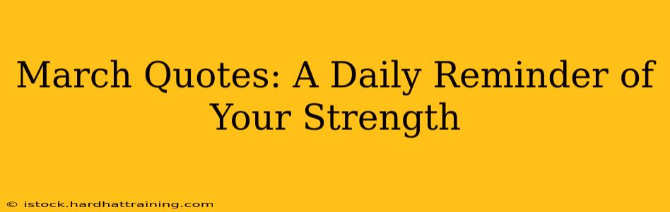 March Quotes: A Daily Reminder of Your Strength