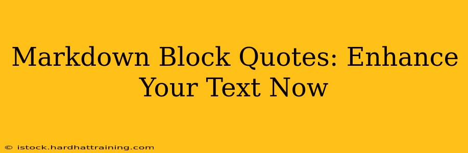 Markdown Block Quotes: Enhance Your Text Now