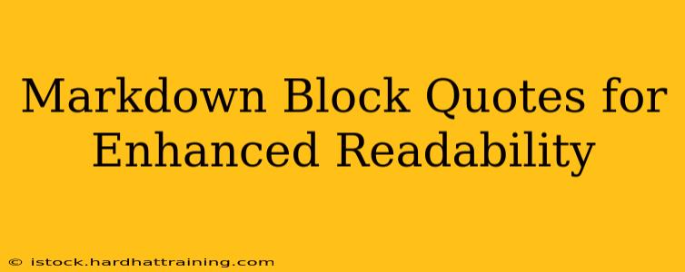 Markdown Block Quotes for Enhanced Readability