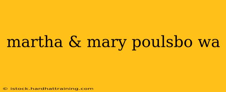 martha & mary poulsbo wa