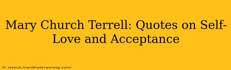 Mary Church Terrell: Quotes on Self-Love and Acceptance