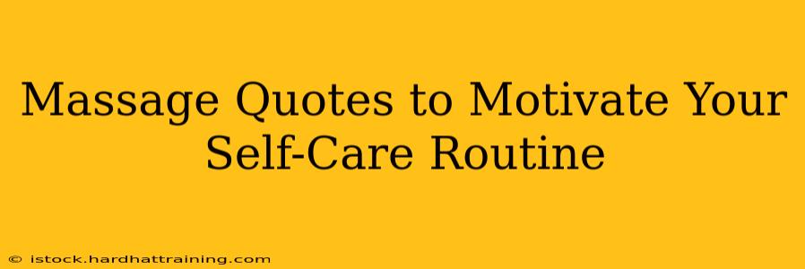 Massage Quotes to Motivate Your Self-Care Routine