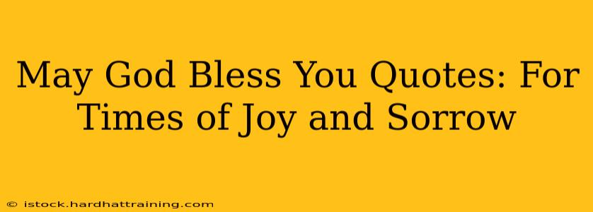 May God Bless You Quotes: For Times of Joy and Sorrow