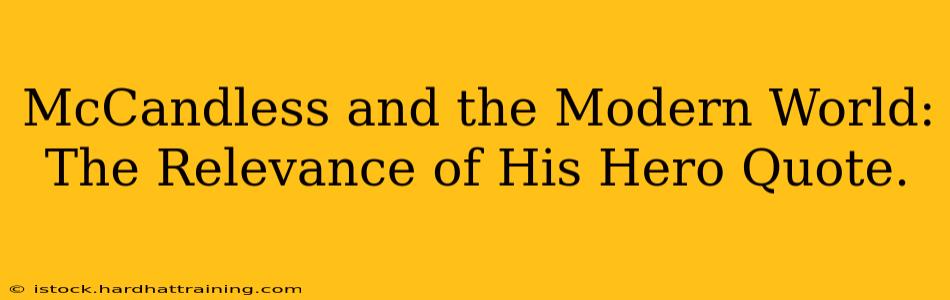 McCandless and the Modern World: The Relevance of His Hero Quote.