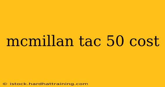 mcmillan tac 50 cost