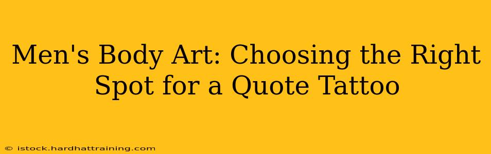 Men's Body Art: Choosing the Right Spot for a Quote Tattoo
