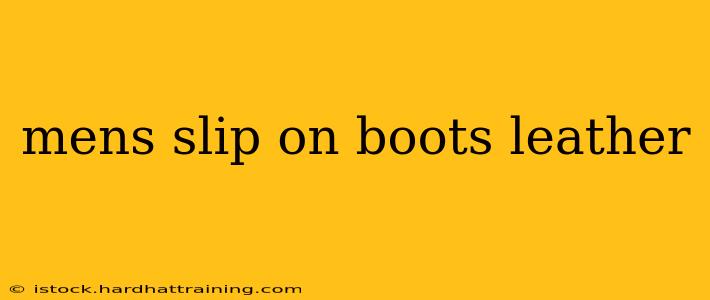 mens slip on boots leather
