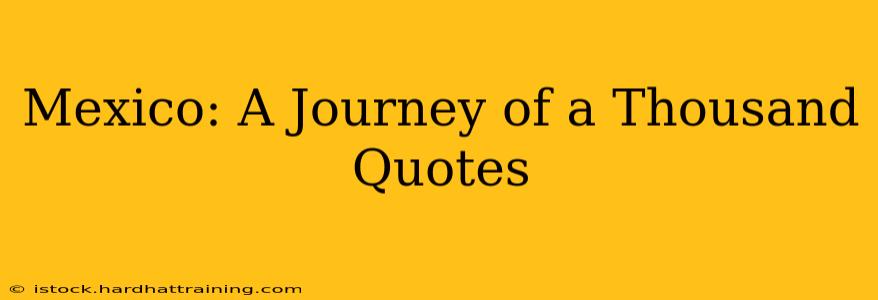Mexico: A Journey of a Thousand Quotes