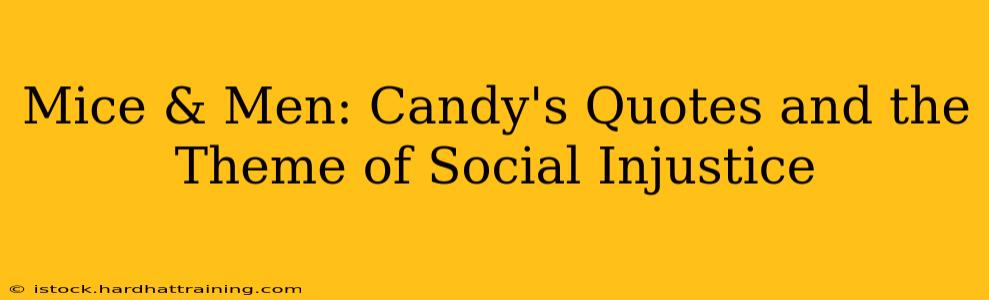 Mice & Men: Candy's Quotes and the Theme of Social Injustice
