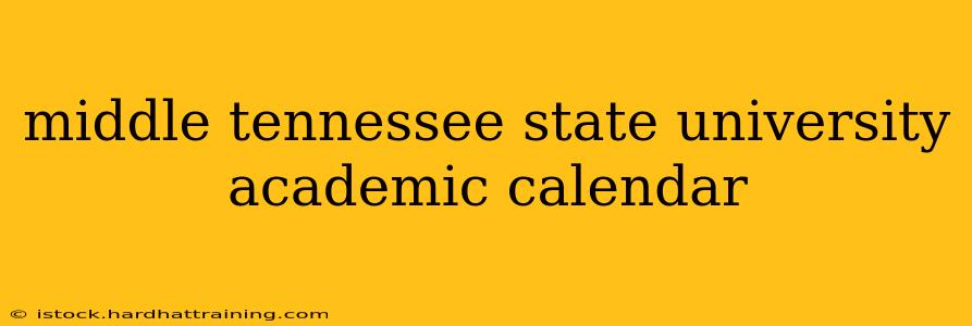 middle tennessee state university academic calendar