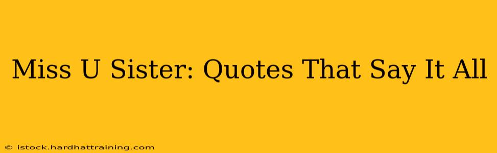Miss U Sister: Quotes That Say It All
