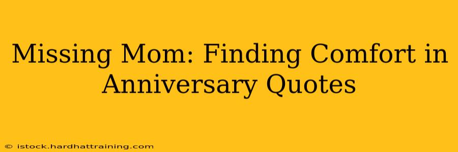 Missing Mom: Finding Comfort in Anniversary Quotes