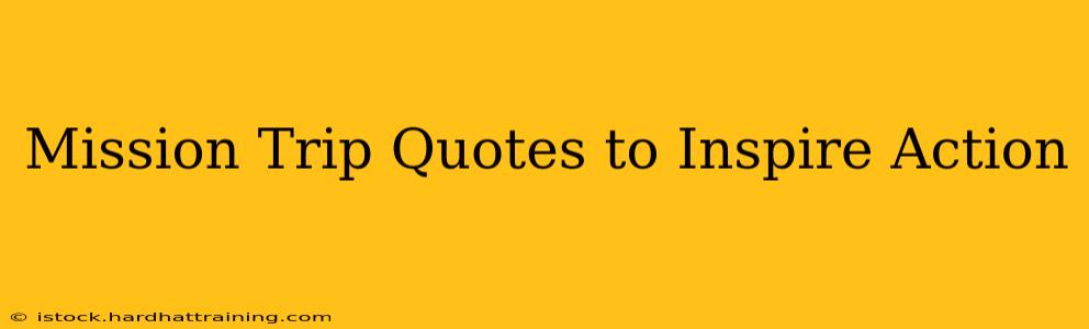 Mission Trip Quotes to Inspire Action
