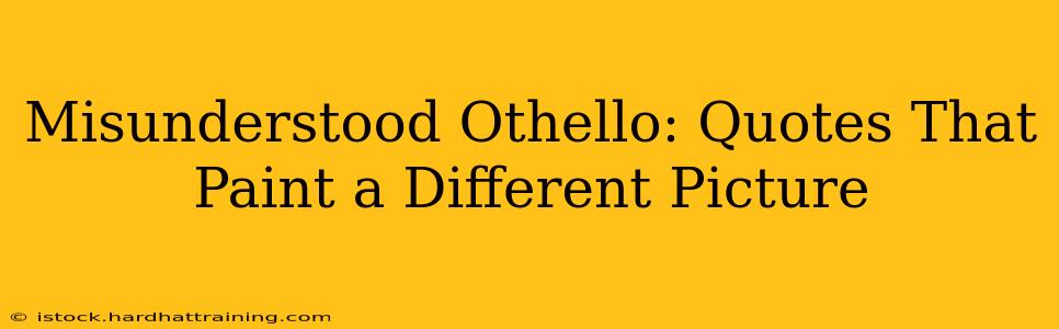 Misunderstood Othello: Quotes That Paint a Different Picture