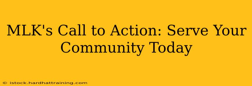 MLK's Call to Action: Serve Your Community Today