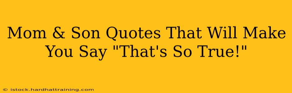 Mom & Son Quotes That Will Make You Say "That's So True!"