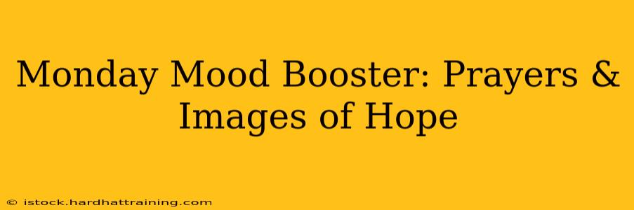 Monday Mood Booster: Prayers & Images of Hope