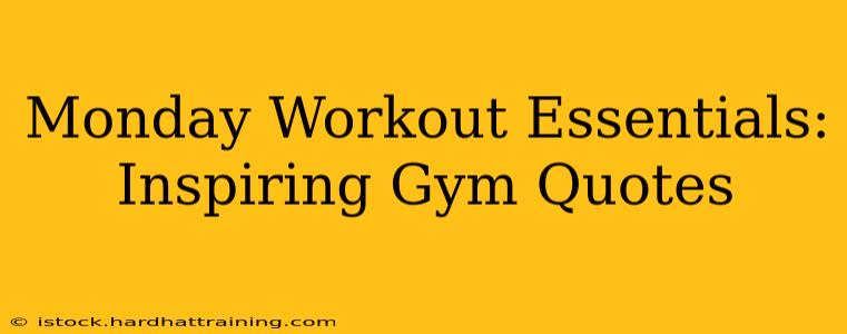 Monday Workout Essentials: Inspiring Gym Quotes