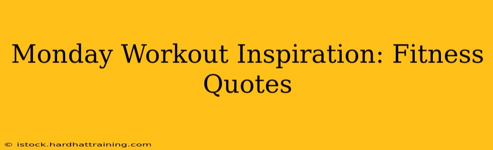 Monday Workout Inspiration: Fitness Quotes