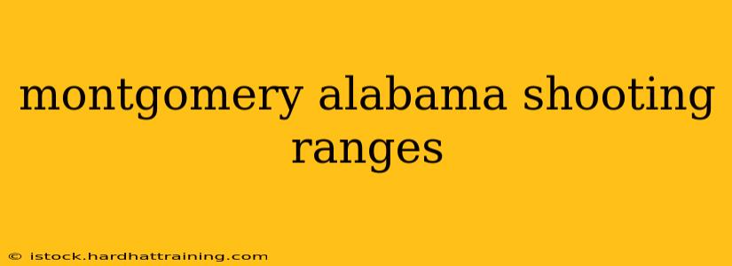 montgomery alabama shooting ranges