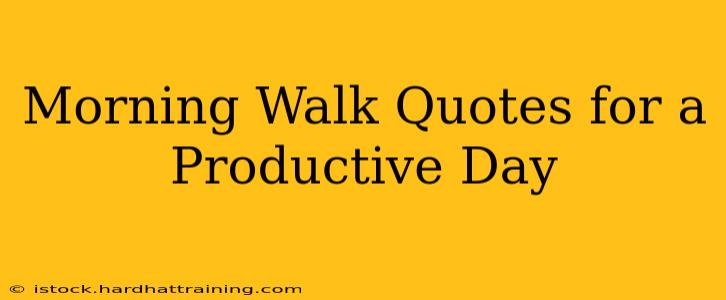 Morning Walk Quotes for a Productive Day