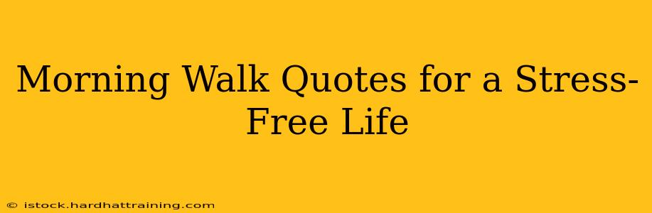 Morning Walk Quotes for a Stress-Free Life