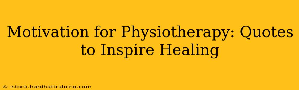 Motivation for Physiotherapy: Quotes to Inspire Healing