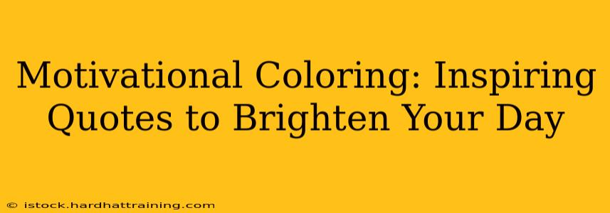 Motivational Coloring: Inspiring Quotes to Brighten Your Day