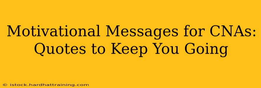 Motivational Messages for CNAs: Quotes to Keep You Going