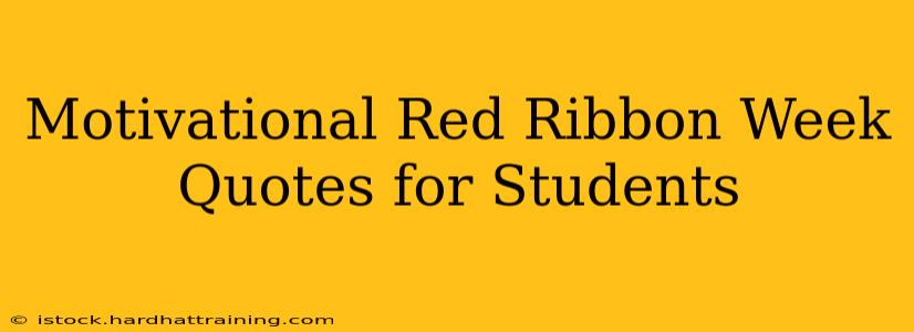 Motivational Red Ribbon Week Quotes for Students