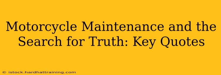 Motorcycle Maintenance and the Search for Truth: Key Quotes