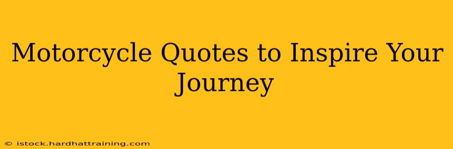 Motorcycle Quotes to Inspire Your Journey