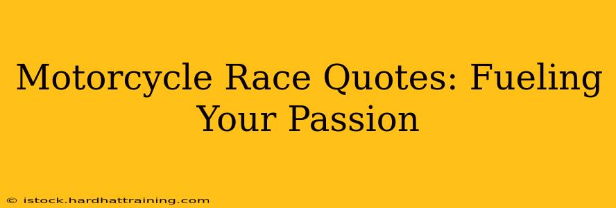 Motorcycle Race Quotes: Fueling Your Passion