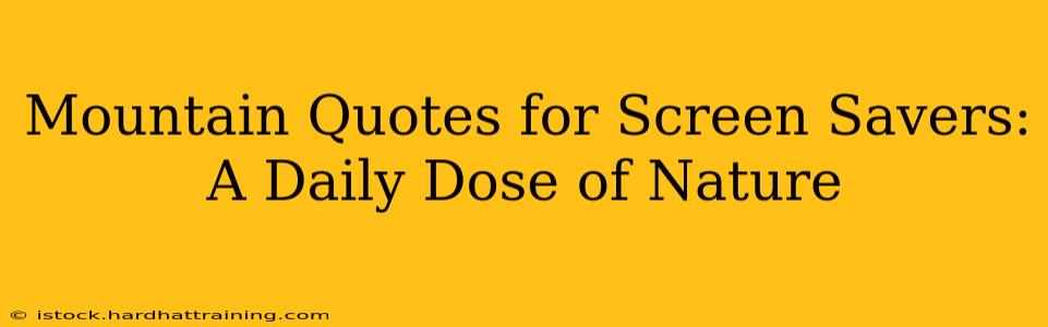 Mountain Quotes for Screen Savers: A Daily Dose of Nature
