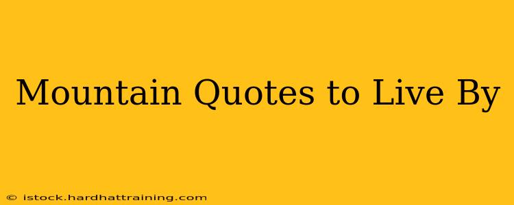 Mountain Quotes to Live By