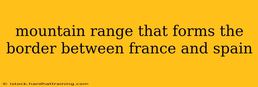 mountain range that forms the border between france and spain