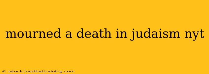 mourned a death in judaism nyt
