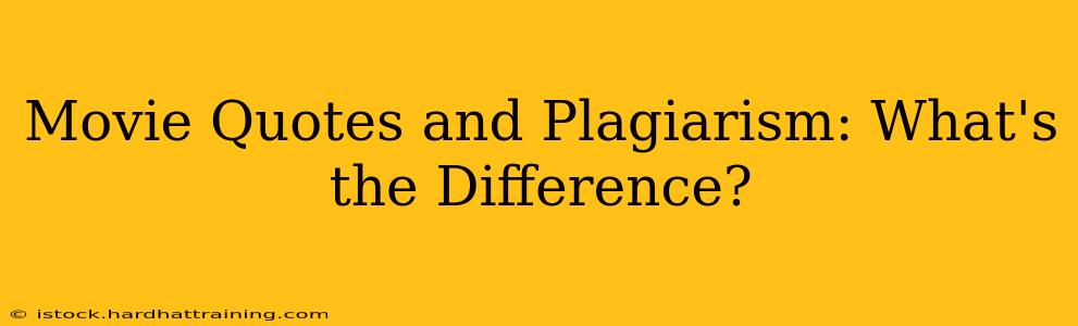 Movie Quotes and Plagiarism: What's the Difference?