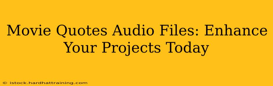 Movie Quotes Audio Files: Enhance Your Projects Today