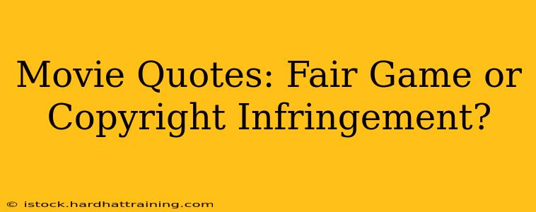 Movie Quotes: Fair Game or Copyright Infringement?