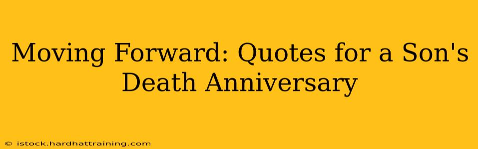 Moving Forward: Quotes for a Son's Death Anniversary
