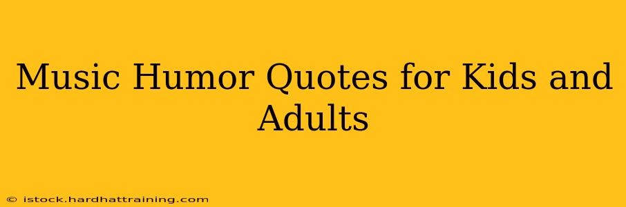Music Humor Quotes for Kids and Adults