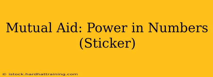 Mutual Aid: Power in Numbers (Sticker)