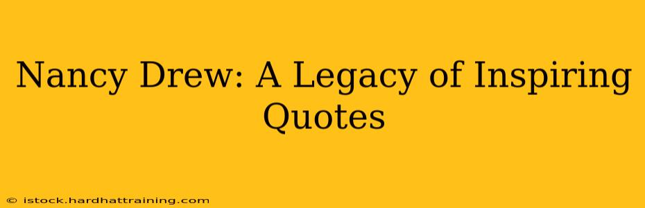 Nancy Drew: A Legacy of Inspiring Quotes