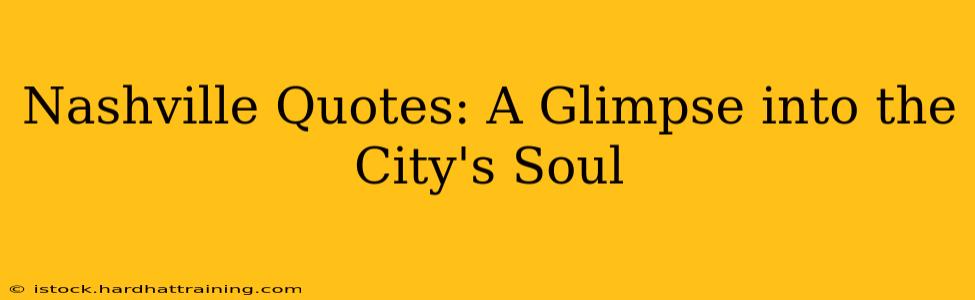 Nashville Quotes: A Glimpse into the City's Soul